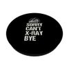 Sorry Can't X Ray Bye X Ray Tech Radiology PopSockets Standard PopGrip