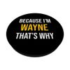 Wayne Name Birthday Father´s Day Funny Men PopSockets Swappable PopGrip