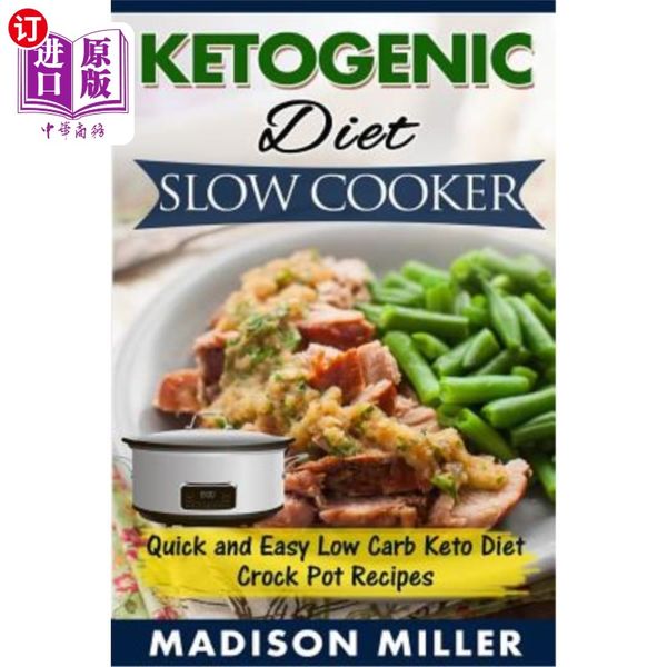 【中商原版】Ketogenic Diet Slow Cooker: Quick and Easy Low Carb Keto Diet Crock Pot Recipes 生酮饮食慢锅:快速和简单的.