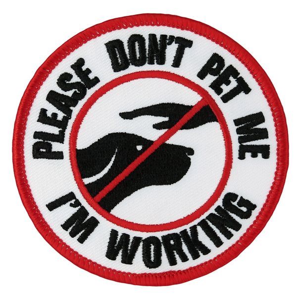 PLEASE DON'T PET ME I'M WORKING Hook&Loop(dog) (J16) 3" Patch - FREE SHIP! 43993