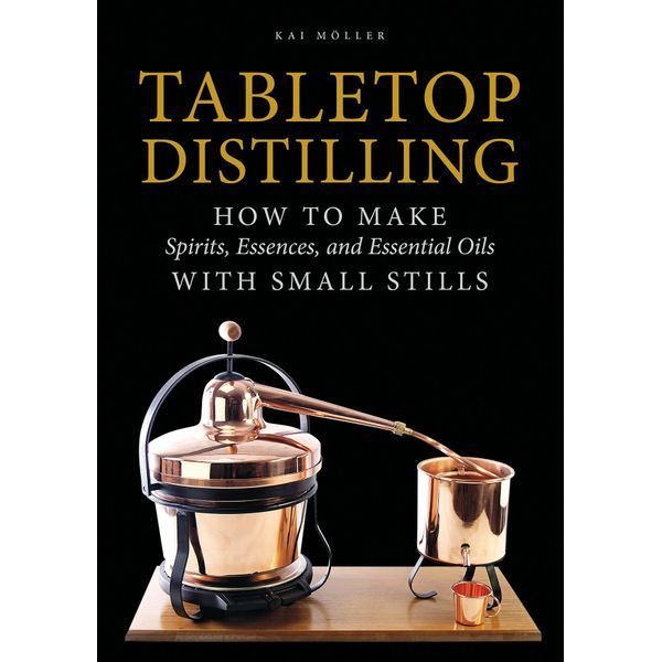 Tabletop Distilling - Hardback