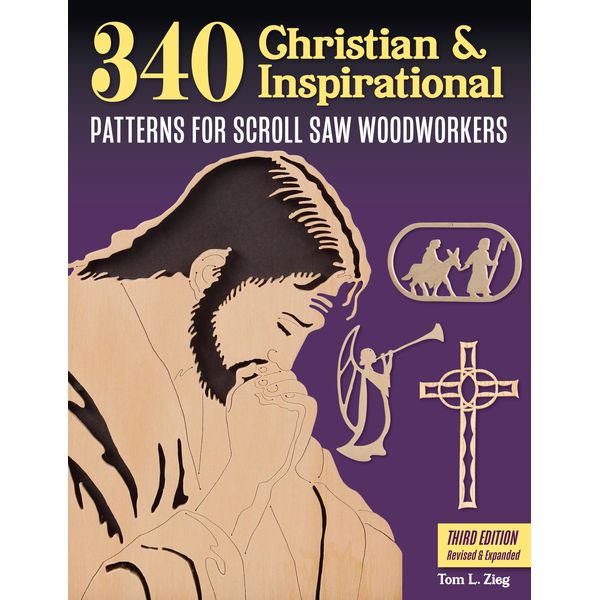 340 Christian & Inspirational Patterns for Scroll Saw Woodworkers, Third Edition Revised & Expanded (Fox Chapel Publishing) Crosses, Christmas Ornaments, Nativity, Biblical Scenes, Puzzles, and More