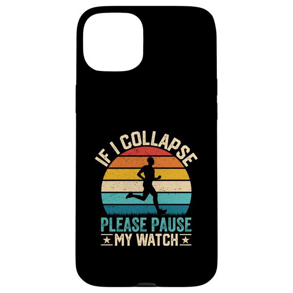 If I Collapse Please Pause My Watch Retro Funny Running Case for iPhone 15 Plus