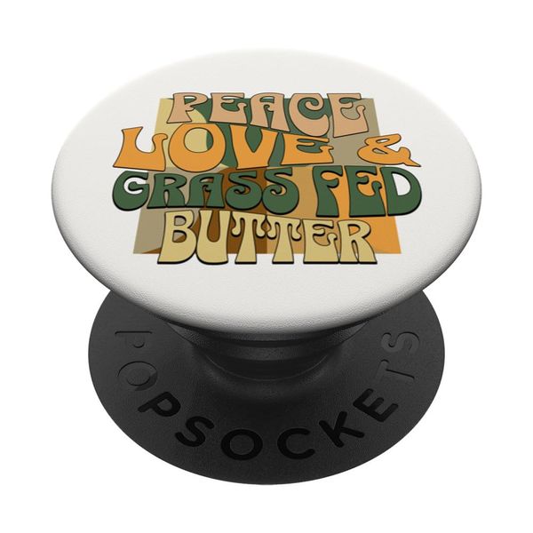 Peace Love and Grass Fed Butter PopSockets Swappable PopGrip