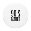 90’s father PopSockets PopGrip: Swappable Grip for Phones & Tablets