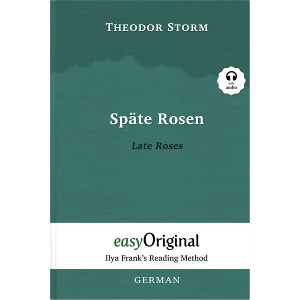 Späte Rosen / Late Roses (with audio-CD) - Ilya Frank’s Reading Method - Bilingual edition German-English: Ilya Frank’s Reading Method - Learning, ... Ilya Frank's Reading Method - German: German)