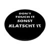 PopSockets Dont Touch It Sonst Klatscht It Black PopSockets with Interchangeable PopGrip