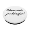 Wanna make you blissful PopSockets Swappable PopGrip