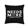 Needs More Substrate Arachnophile Spider Phobia Tarantula Throw Pillow