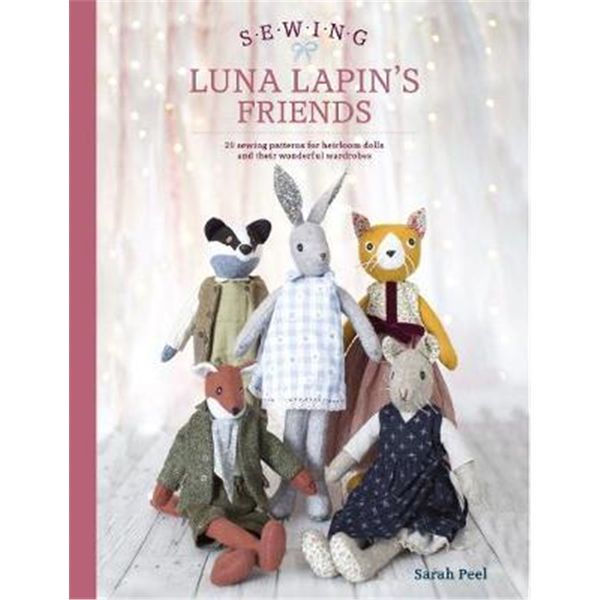 预订Sewing Luna Lapin's Friends:Over 20 sewing patterns for heirloom dolls and their exquisite handmad