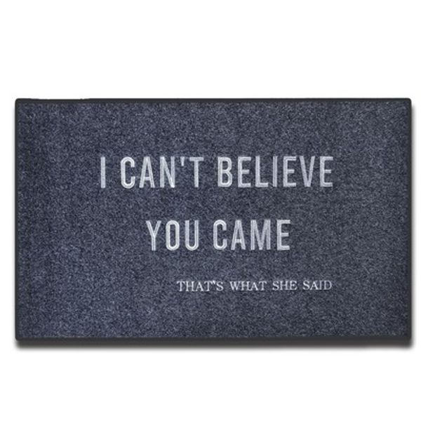 Welcome Doormat, I Can't Believe You Came That's What She Said Doormat Funny ...