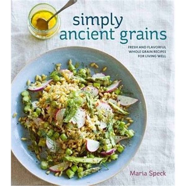 预订 Simply Ancient Grains:Fresh and Flavorful Whole Grain Recipes for Living Well [A Cookbook]