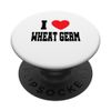 I Love Wheat Germ PopSockets Swappable PopGrip