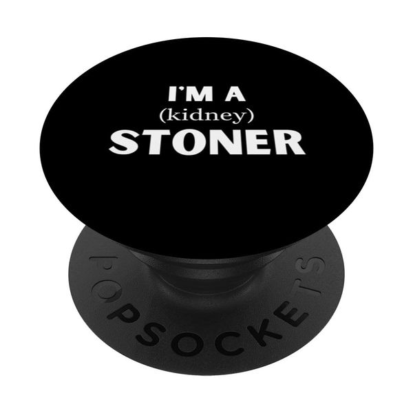 I'm A Stoner Funny Kidney Stone Parody PopSockets Swappable PopGrip