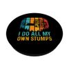 My own stumps workers PopSockets Swappable PopGrip