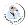 MEDIUM CLINTON BAPTISTE ROUND TEXT - I'M GETTING THE WORD NONCE - 45mm Medium MAGNET