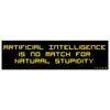 EvolveFISH Artificial Intelligence is no Match for Natural Stupidity Bumper Sticker - [11" x 3"]