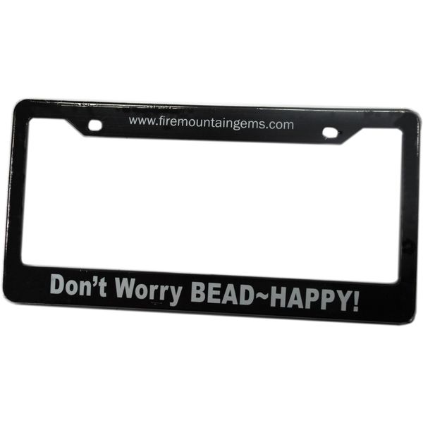License Plate Plastic Frame" Don't Worry BEAD HAPPY"