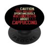 Caution I May Spontaneously Start Talking About Cappuccino PopSockets Standard PopGrip