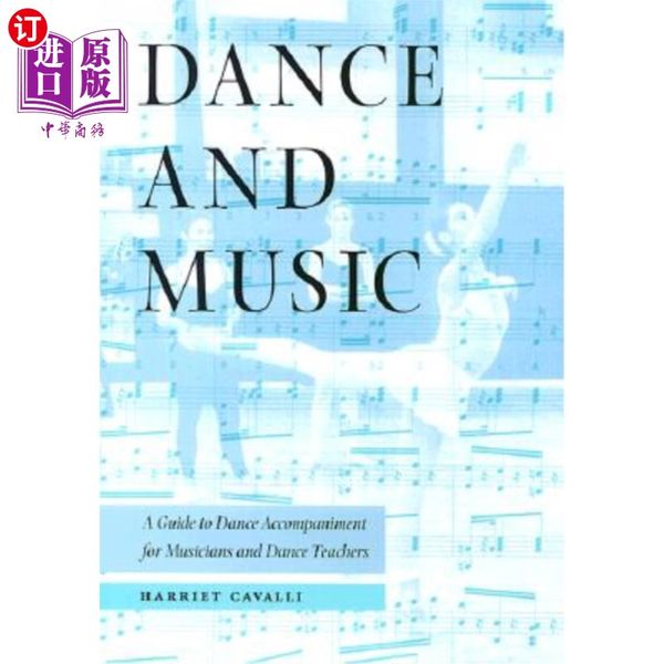 海外直订Dance and Music: A Guide to Dance Accompaniment for Musicians and Danc 舞蹈与音乐：音乐家和舞蹈教师舞蹈伴奏指南