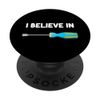 I Believe In Flathead Screwdrivers Manual Hand Tools Turn PopSockets Swappable PopGrip