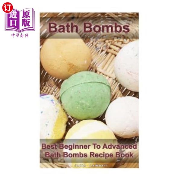 海外直订医药图书Bath Bombs: Best Beginner To Advanced Bath Bombs Recipe Book: (Diy Bat 浴池炸弹：最好的初学者到高级浴池炸弹食谱书