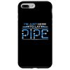 iPhone 7 Plus/8 Plus I'm Just Here To Lay Pipe Repair Man Construction Pipefitter Case