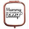 Flox Creative Rose Gold Square Compact Mirror Mummy Will you Marry Daddy