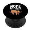 Sloth - Nope Not Today PopSockets Grip and Stand for Phones and Tablets