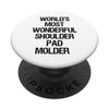 World's Most Wonderful Shoulder Pad Molder PopSockets Swappable PopGrip
