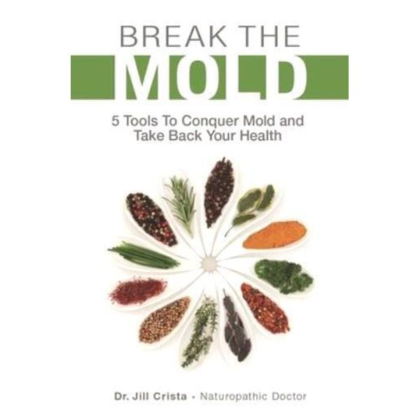 Break The Mold: 5 Tools To Conquer Mold And Take Back Your Health