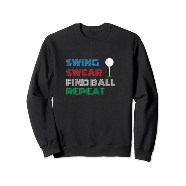 Funny Golf Lover Gift - Swing Swear Find ball repeat Sweatshirt