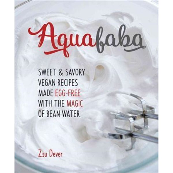 预订 Aquafaba:Sweet and Savory Vegan Recipes Made Egg-Free with the Magic of Bean Water