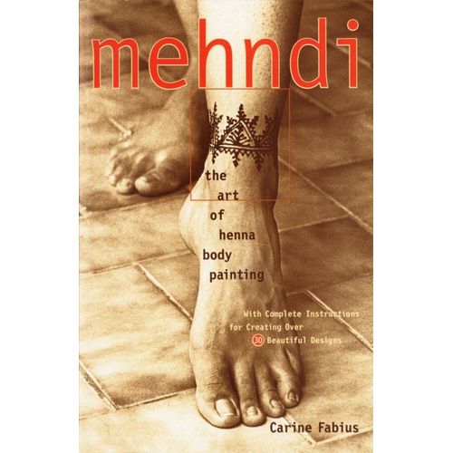 Mehndi: The Art of Henna Body Painting