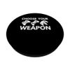 Choose Your Weapon Gamer Themed PopSockets Adhesive PopGrip