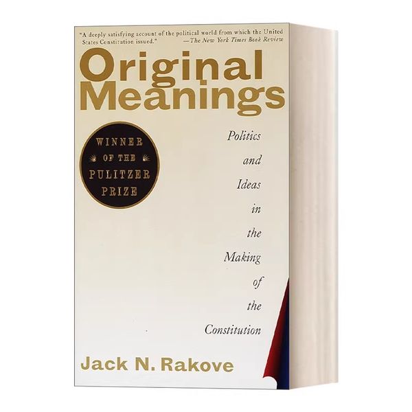 英文原版 Original Meanings 宪法的原始含义 美国制宪中的政治与理念 1997普利策奖 Jack N. Rakove 英文版 进口英语原版书籍