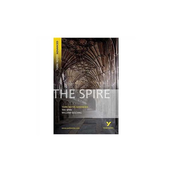 The Spire (York Notes Advanced) (York Notes Advanced) (York Notes Advanced)