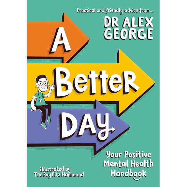 A Better Day: Your Positive Mental Health Handbook - Winner of the Children's Non-Fiction Book of the Year 2023