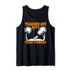 Teacher off duty teach yourself Teacher Tank Top