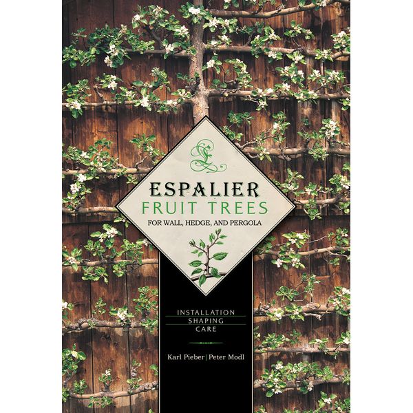 Espalier Fruit Trees For Wall, Hedge, and Pergola - Hardback