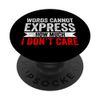 Words Can't Express How Much I Don't Care Funny Sarcasm PopSockets mit austauschbarem PopGrip