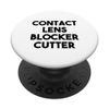 Contact Lens Blocker Cutter PopSockets Swappable PopGrip