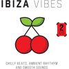 Ibiza Vibes: Chilly Beats, Ambient Rhythm And Smooth Sounds