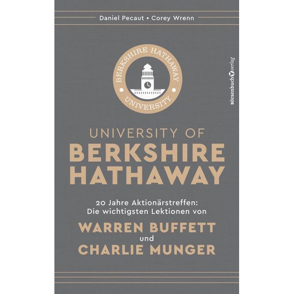 University of Berkshire Hathaway: 20 Jahre Aktionärstreffen: Die wichtigsten Lektionen von Warren Buffett und Charlie Munger