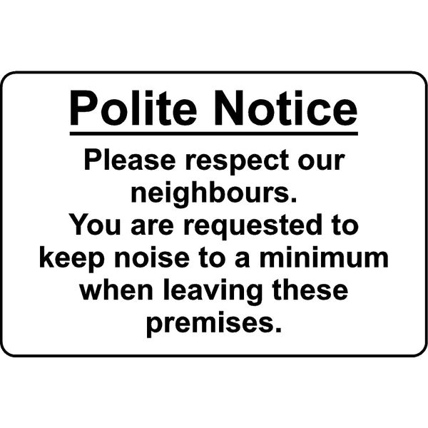 Polite Notice Please Respect Our Neighbour Leave Quietly Safety Sign - 1mm Plastic Sign (200mm x 150mm)