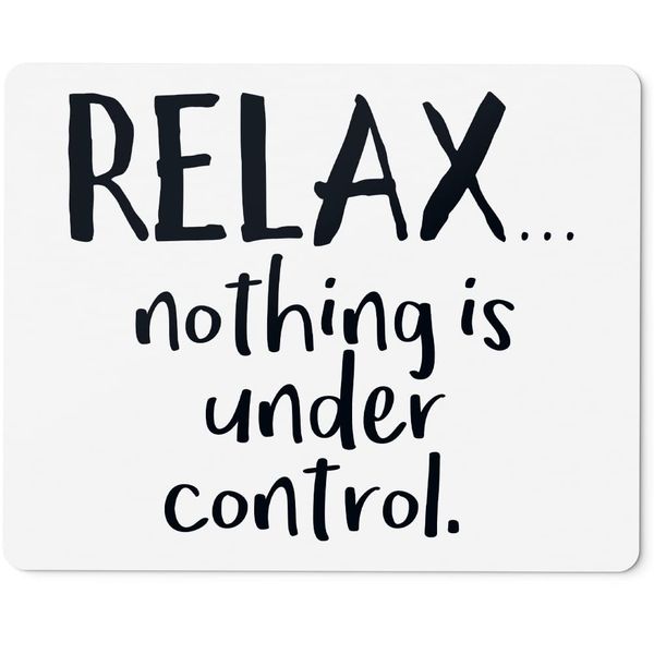 JUNIWORDS Mouse Mat Relax, Nothing is Under Control