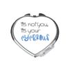 It’s Not You It’s Your Eyebrows Make Up Statement folding compact pocket mirror - silver heart shape