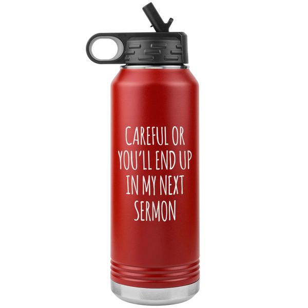 Preacher Gift Careful or You'll End Up in My Sermon Funny Minister Pastor Missionary Insulated Water Bottle 32oz BPA Free