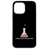 I Think I Have the Solution Science Lover Case for iPhone 13 Pro Max