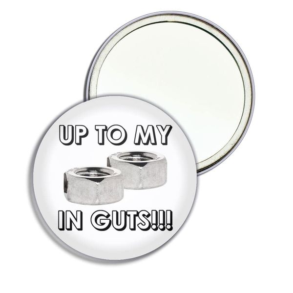 Up To My Nuts In Guts - 55mm Round Compact Mirror